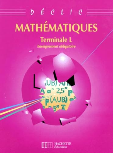 Collection Déclic : maths, terminale L, ancienne édition 1995. Enseignement obligatoire, fichier guide de l' élève book