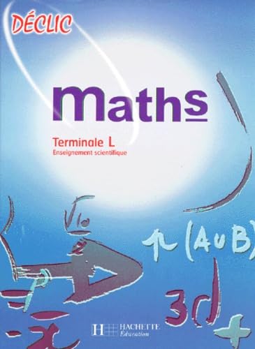 Mathématiques, terminale L, enseignement scientifique : fichier-guide de l'élève book