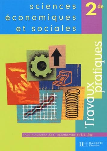 Sciences économiques et sociales, 2nde (Travaux pratiques) book