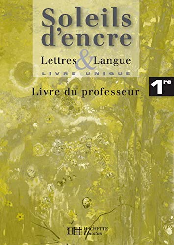 Lettres et langues Soleils d'encre Français 1e: Livre du professeur Books