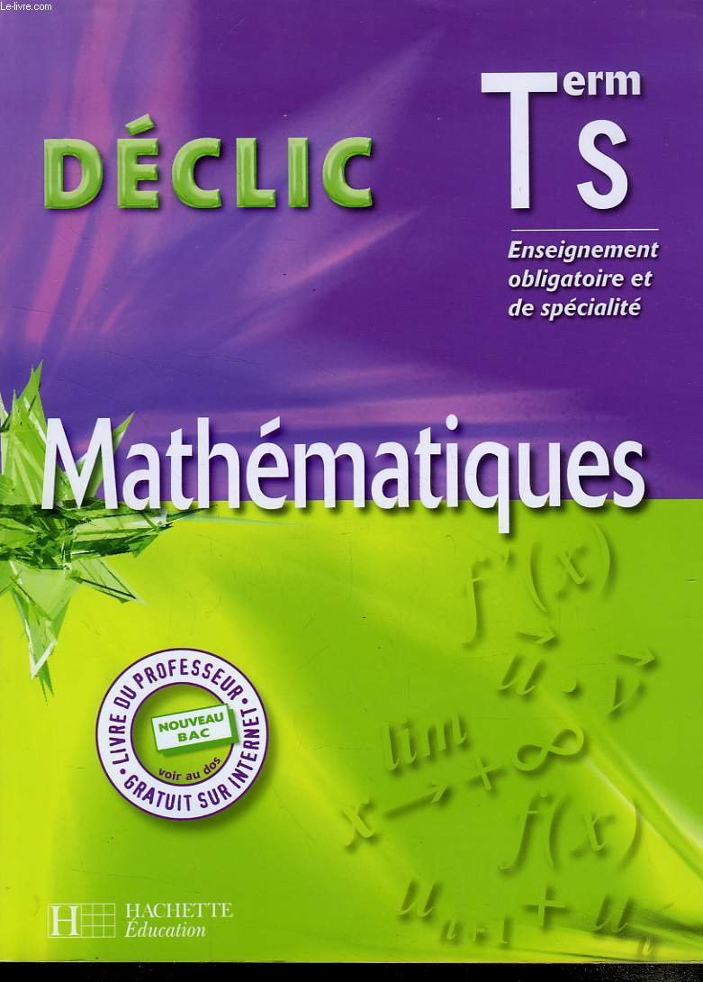 Déclic Maths - Terminale S Enseignement obligatoire et de spécialité - Livre de l'élève - Ed. 2006 Professional & Reference Books