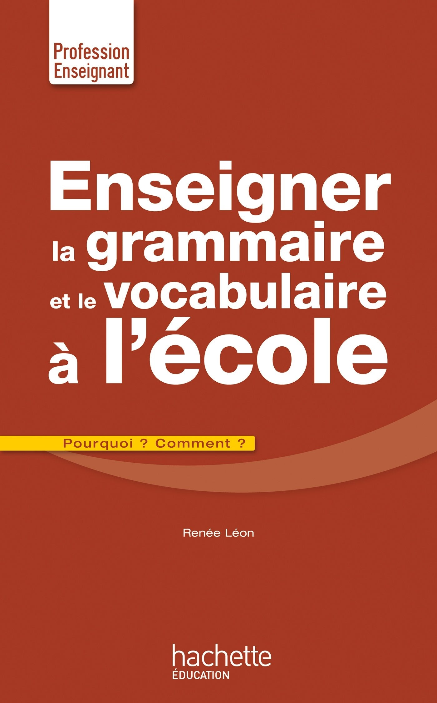 Enseigner la grammaire et le vocabulaire à l'école: Pourquoi ? Comment ? Books