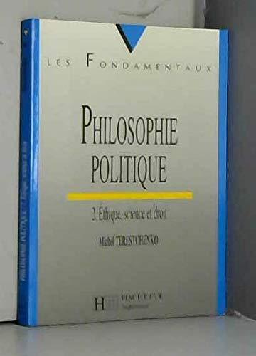 PHILOSOPHIE POLITIQUE.: Tome 2, Ethique, science et droit book