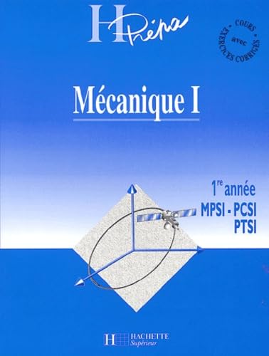 Mecanique 1ere Annee Mpsi-Pcsi-Ptsi. Volume 1 Books