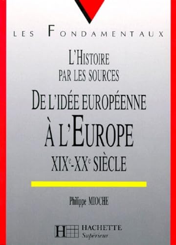De L'Idee Europeenne A L'Europe. 19eme-20eme Siecles Books