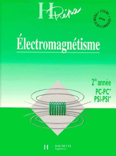Electromagnetisme 2eme Annee Pc-Pc* Psi-Psi*. Cours Avec Exercices Corriges book