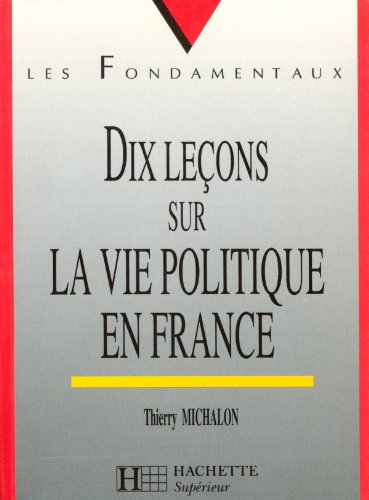 Dix leçons sur la vie politique en France book