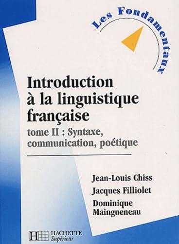 Introduction à la linguistique française, tome 2 : Syntaxe, communication, poétique book