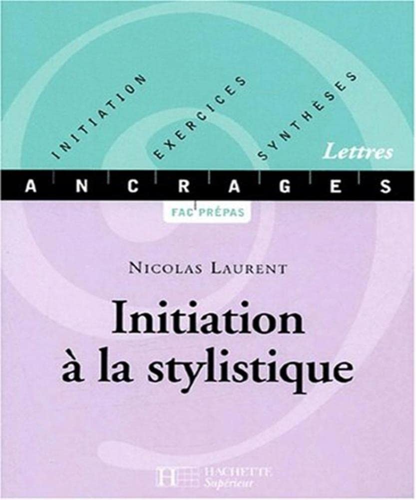 Initiation à la stylistique: Initiation-Exercices-Synthèses Professional & Reference Books