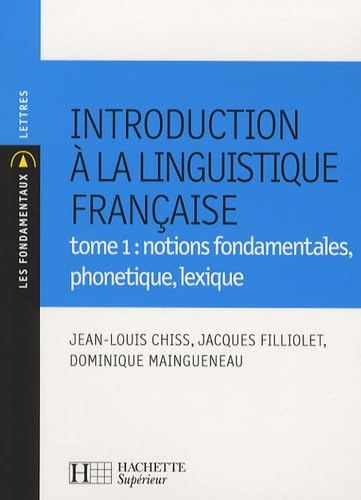 Introduction à la linguistique française: Tome 1, Notions fondamentales, phonétique, lexique Books