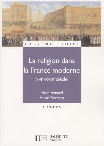 La religion dans la France moderne XVI-XVIIIe siècle Politics & History