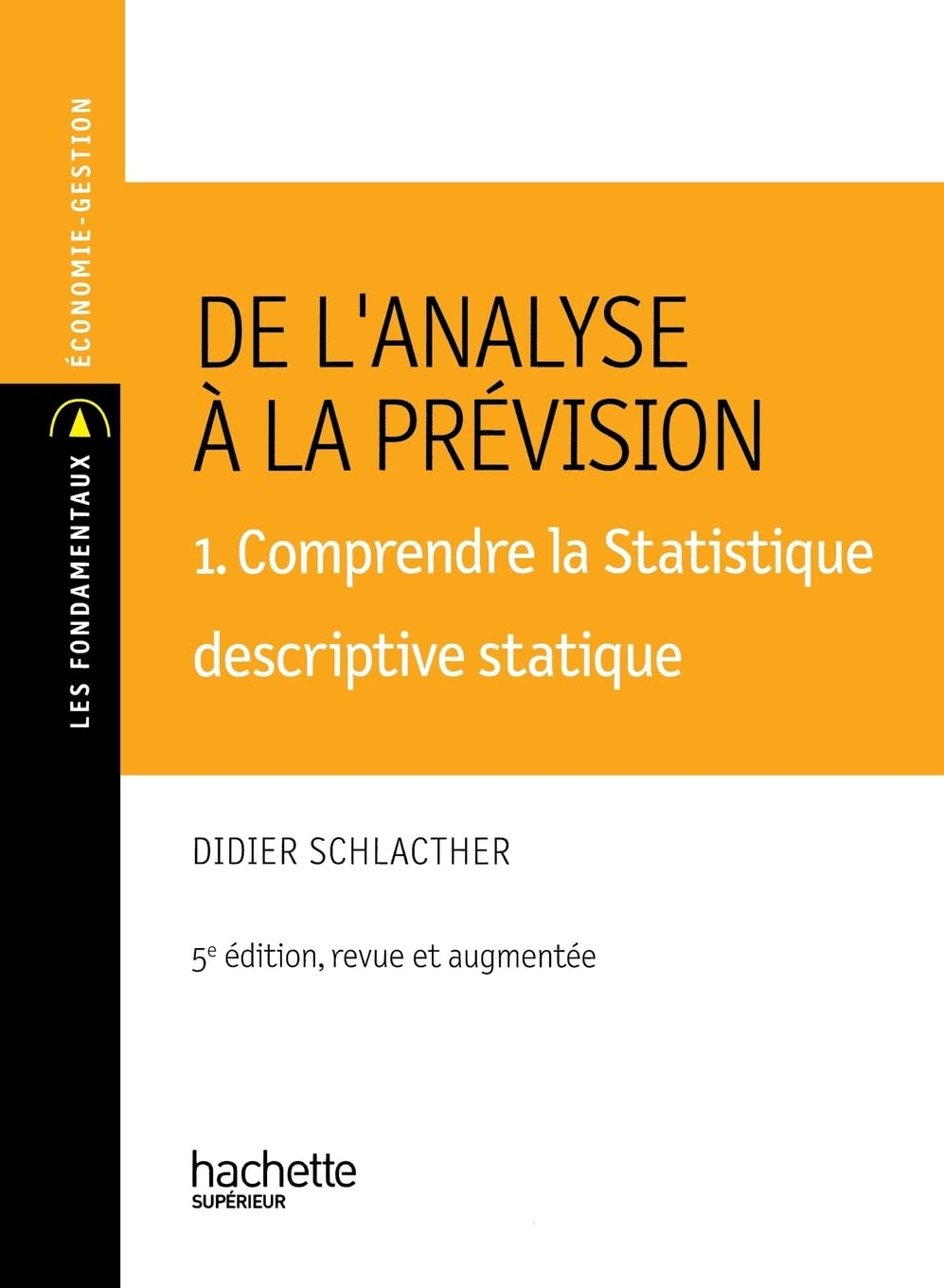 De l'analyse à la prévision 1. Comprendre la statistique descriptive statique: Volume 1, Comprendre la stastique descriptive statique Professional & Reference Books