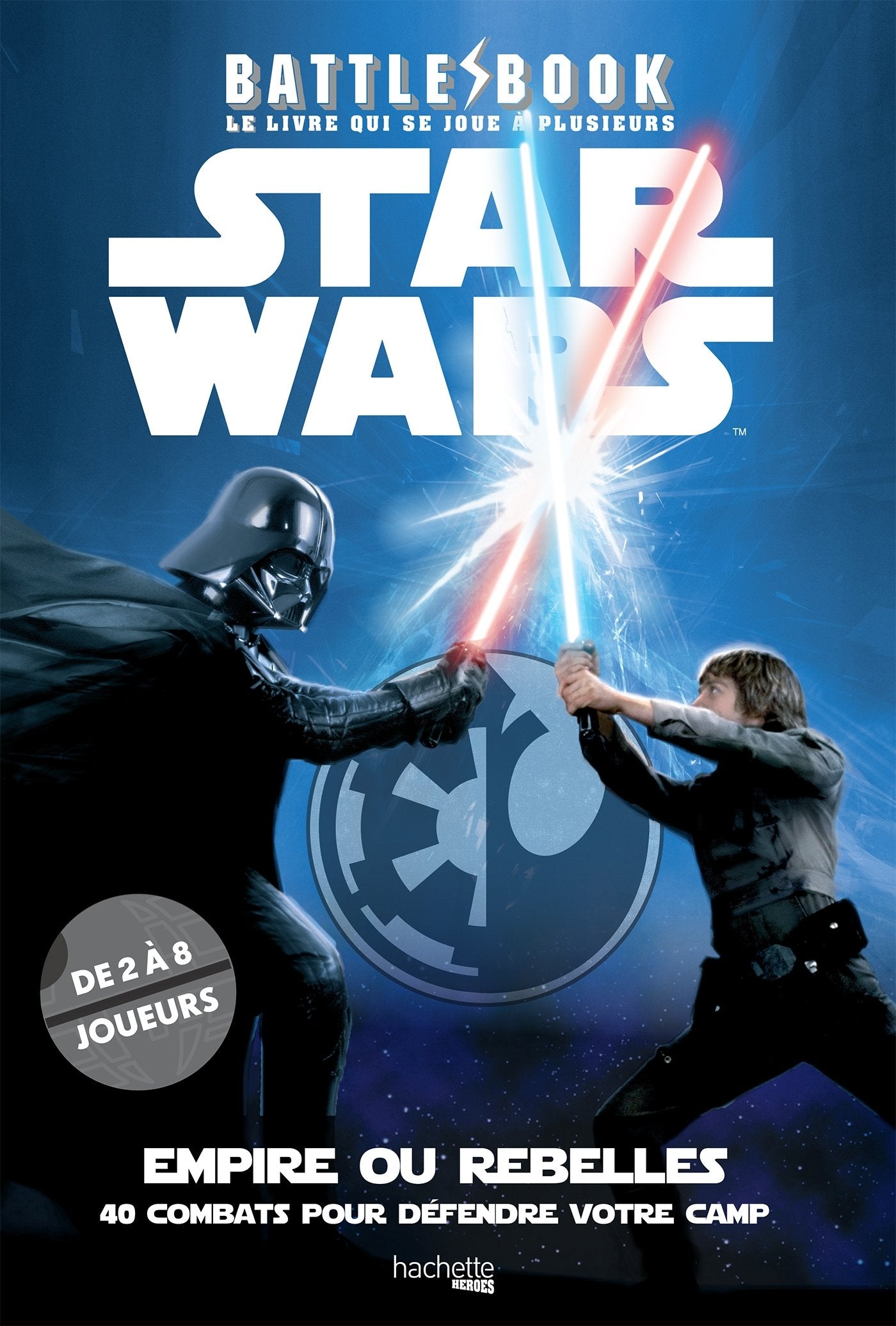 Battle book Star Wars, le livre qui se joue à plusieurs: 40 combats pour défendre votre camp book