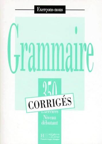 Exercons-nous: 350 exercices de grammaire - corriges - niveau debutant Foreign Languages ​​& Dictionaries