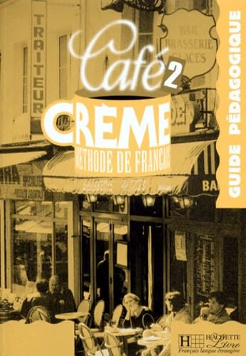 Cafe Creme Niveau 2. Guide Pedagogique book