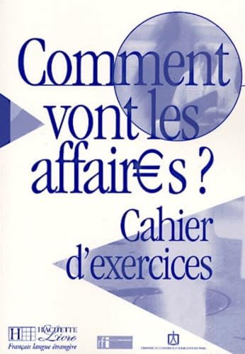 Comment vont les affaires ? : Cours de français professionnel pour débutant (Cahier d'exercices) book