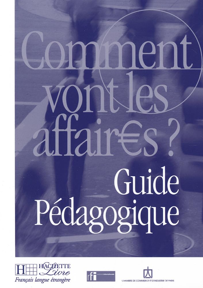 Comment vont les affaires ? : Cours de français professionnel pour débutant (Guide pédagogique) book
