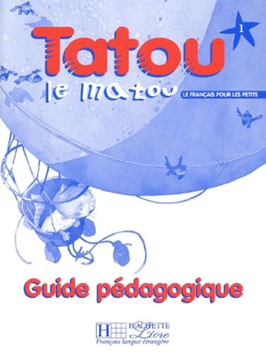 Tatou le matou 1 : Guide pédagogique: Guide pedagogique 1 Foreign Languages ​​& Dictionaries