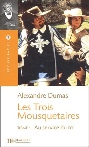 Les Trois Mousquetaires: Au Service Du Roi: Tome 1, Au service du roi (Larousse Lectures Faciles, Band 1) Classics