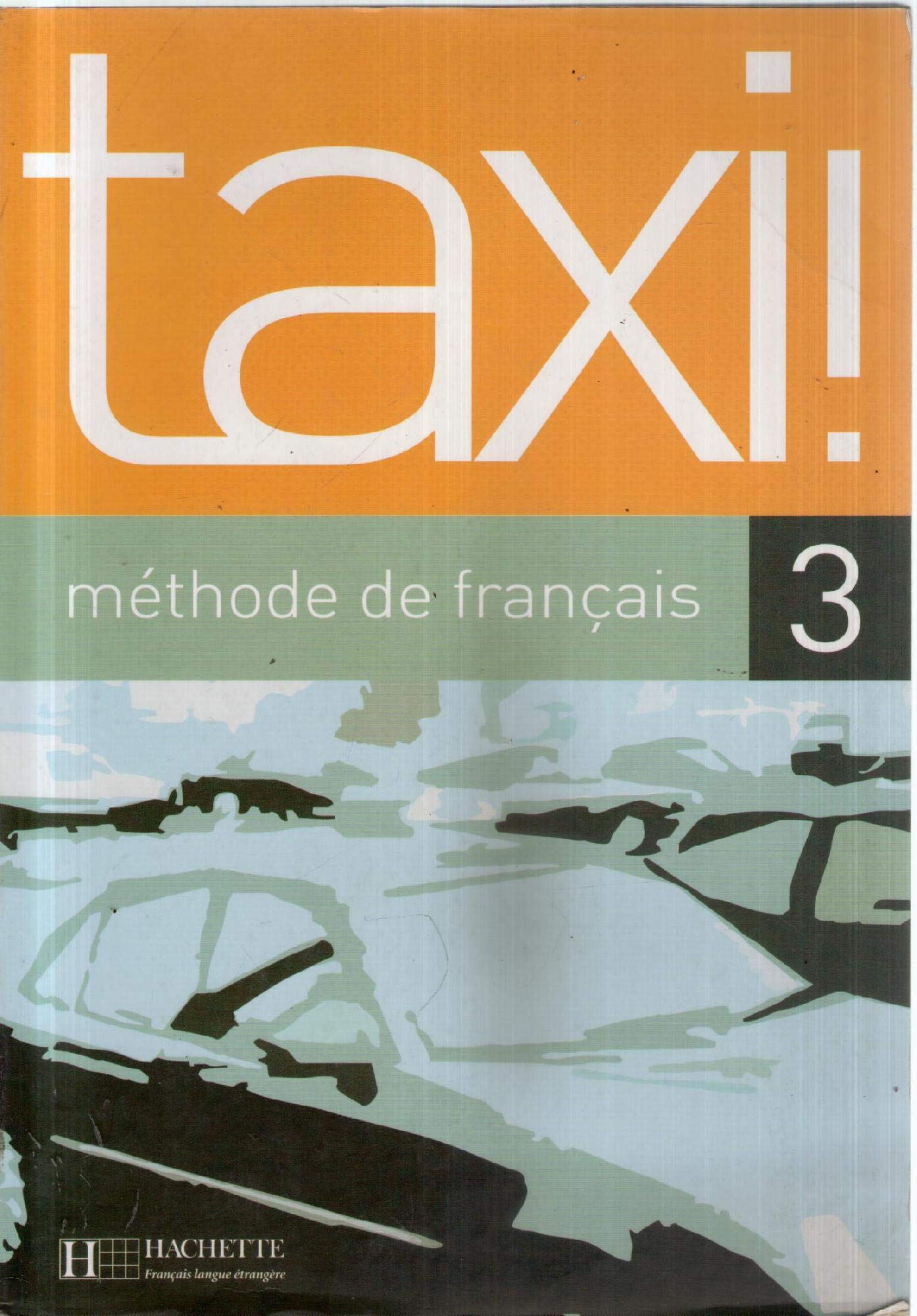 Taxi ! 3 : Méthode de français: Livre de l'eleve 3 Foreign Languages ​​& Dictionaries