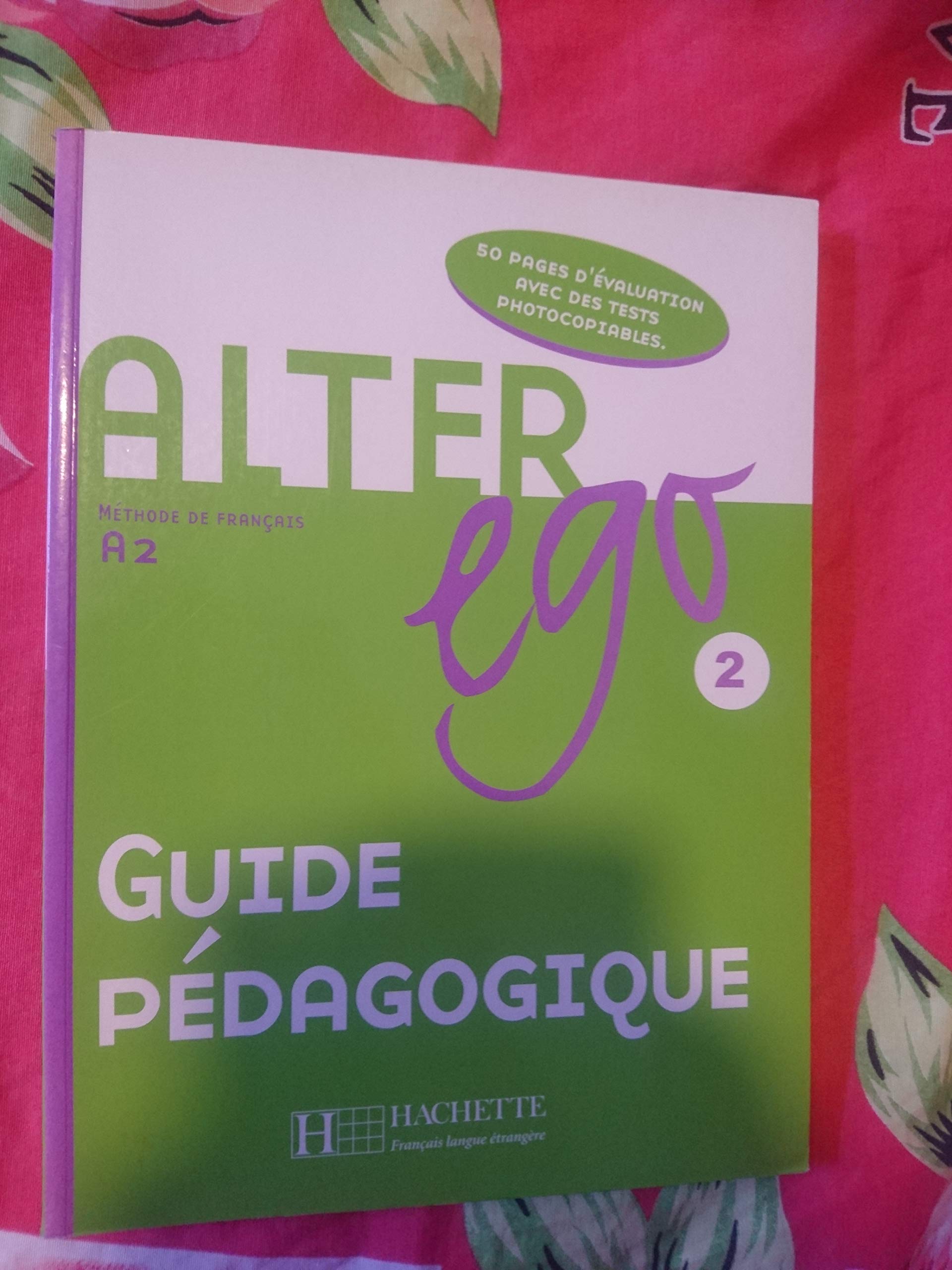 Alter Ego: Niveau 2 Guide Pedagogique: Guide pedagogique 2 Foreign Languages ​​& Dictionaries
