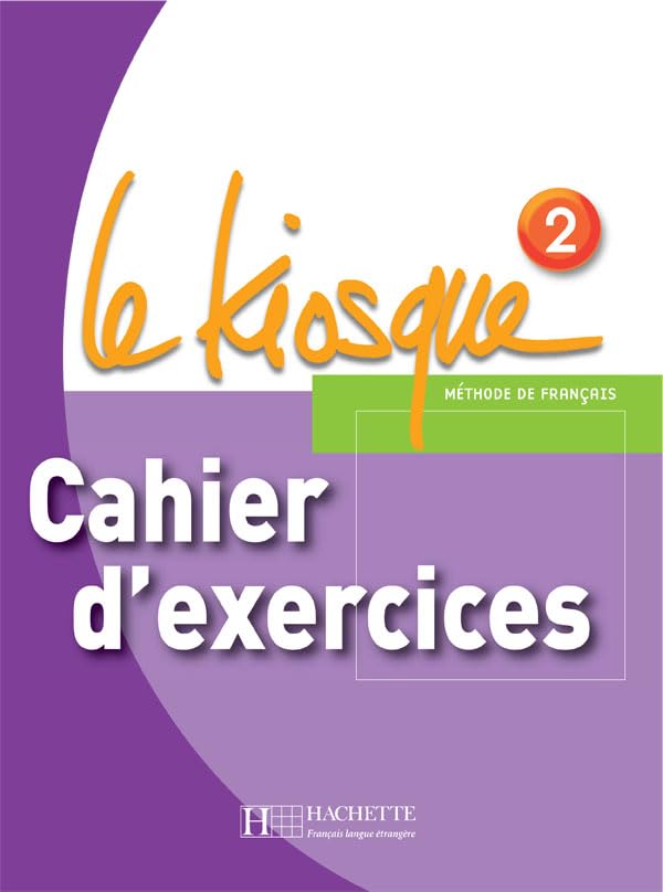 Le Kiosque 2 - Cahier d'exercices: Le Kiosque 2 - Cahier d'exercices book
