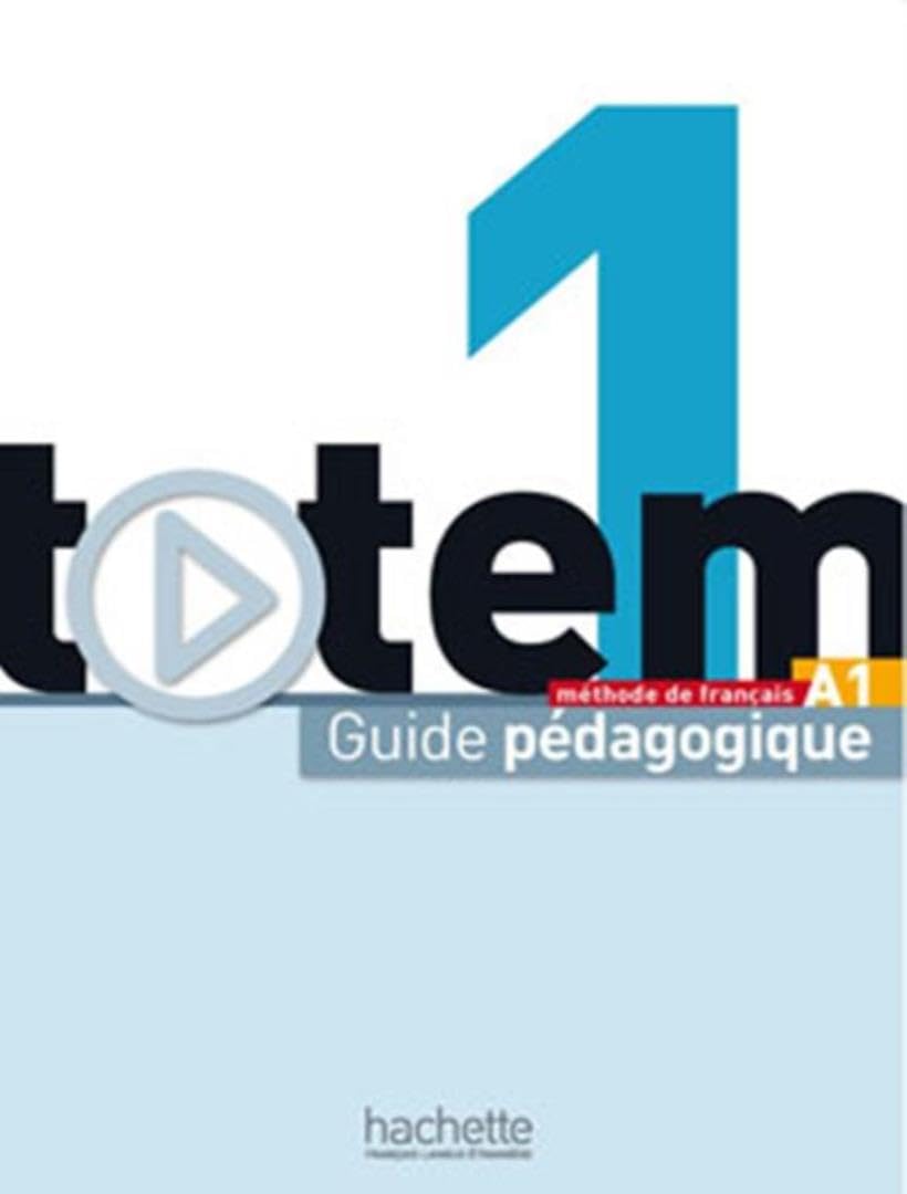 Totem: Niveau 1 Guide Pedagogique: Guide pedagogique A1 Foreign Languages ​​& Dictionaries