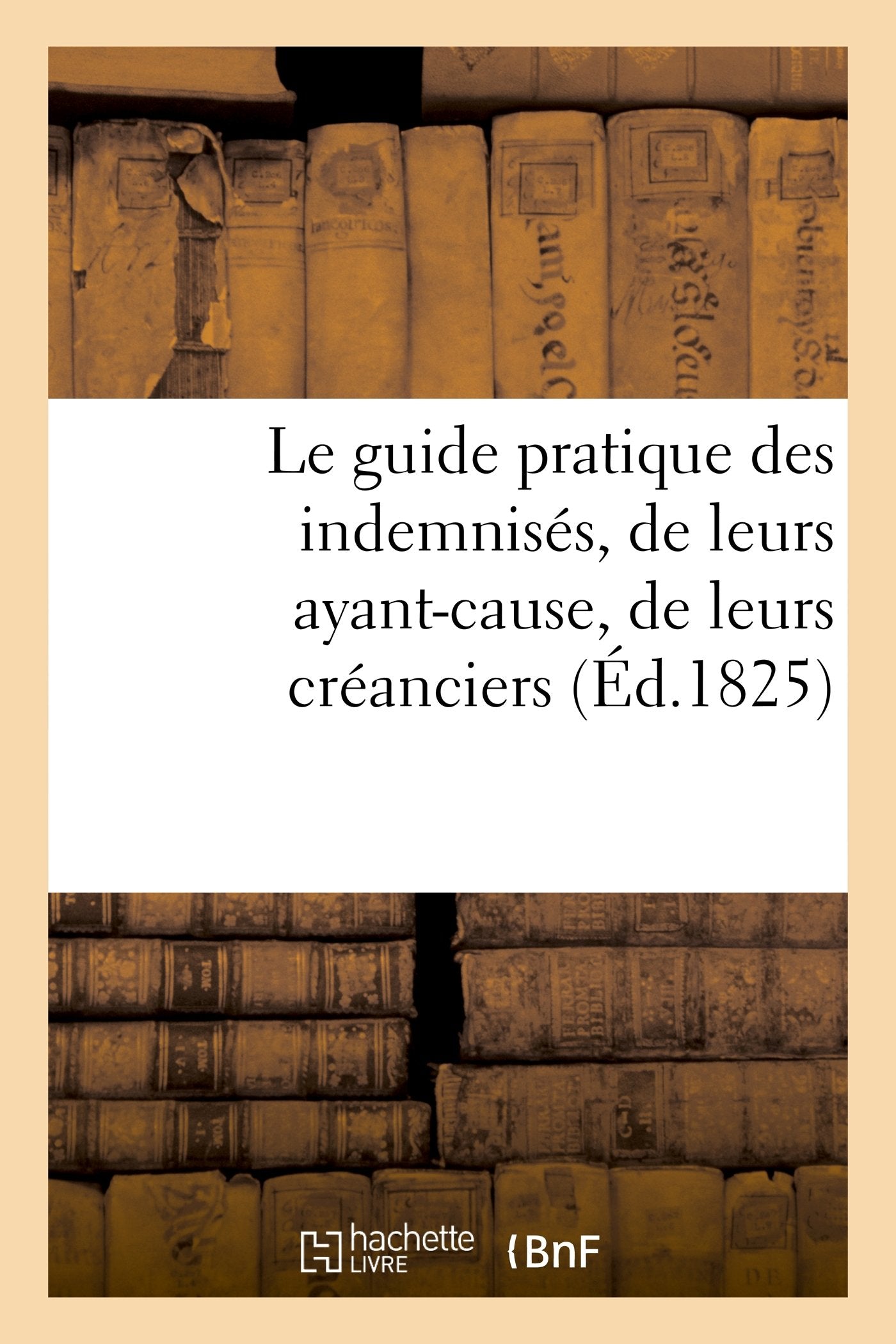 Le guide pratique des indemnisés, de leurs ayant-cause, de leurs créanciers, par un avocat book