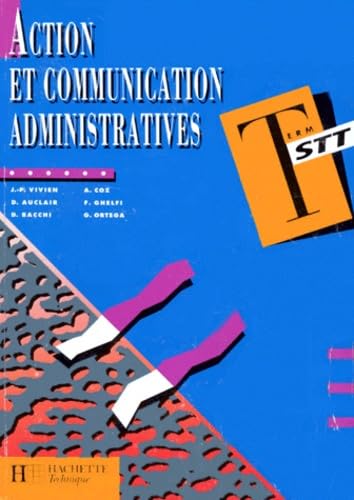 Action et communication administratives, terminale STT. Livre de l'élève, édition 1994 book