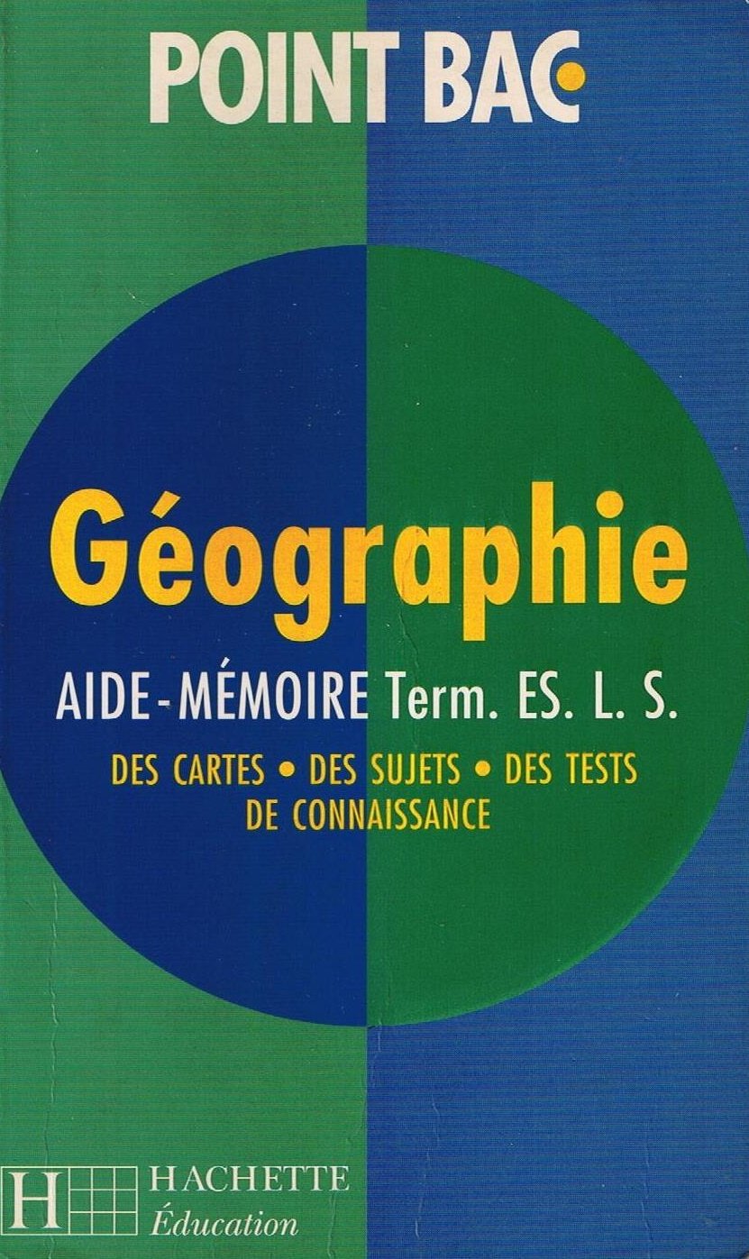Géographie, terminales ES, L, S : aide-mémoire Books