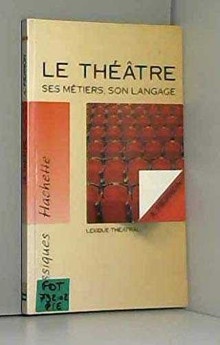 Le théâtre, ses métiers, son langage: Lexique théâtral Books