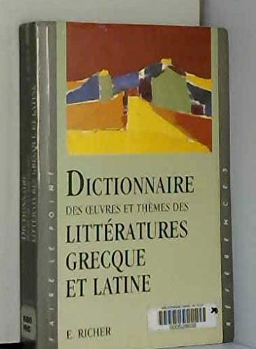 Dictionnaire des oeuvres et thèmes des littératures grecque et latine Books
