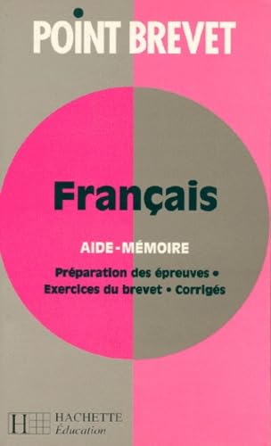 Francais. Aide-Memoire, Preparation Des Epreuves, Exercices Du Brevet, Corriges Books