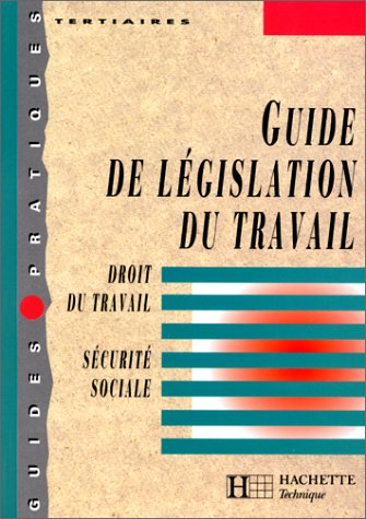 Guide de la législation du travail : Droit du travail, sécurité sociale book