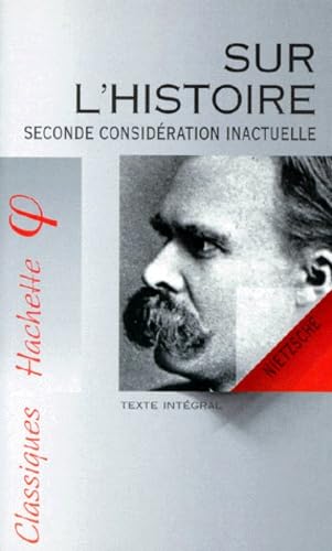 Sur L'Histoire. Seconde Consideration Inactuelle, "Utilite Et Inconvenient De La Connaissance Historique Pour La Vie" book