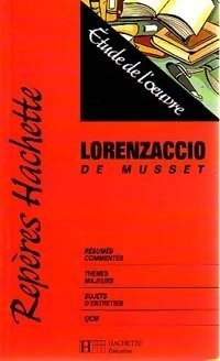 Lorenzaccio, de Musset. Résumés commentés. Thèmes majeurs. Sujets d'entretien. QCM book