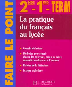 La pratique du français au lycée : 2de, 1re, term. Books