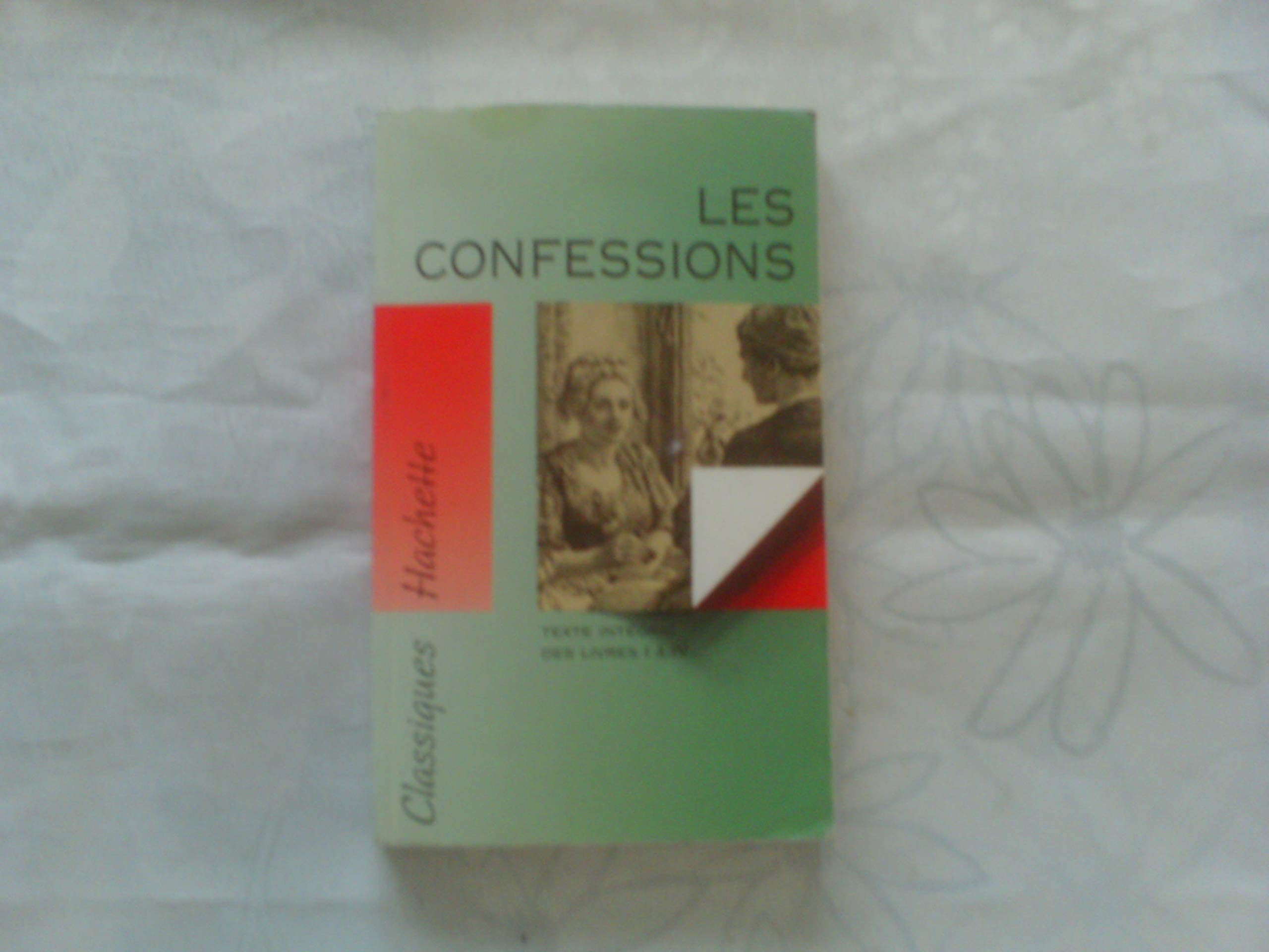 Les Confessions De Rousseau. Texte Integral Des Livres 1 A 4 Books