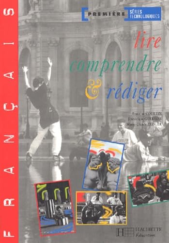 Lire, comprendre, rédiger, 1re séries technologiques. Livre de l'élève book