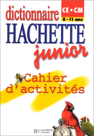 Dictionnaire Hachette junior: Cahier d'activités, CE-CM, 8-11 ans Books