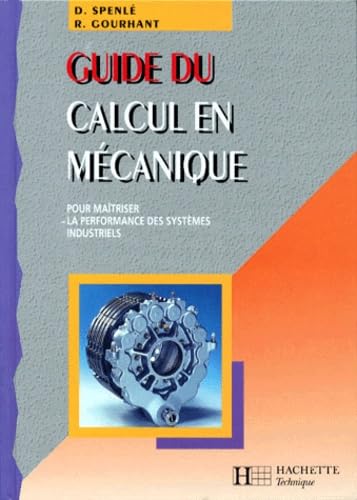 Guide Du Calcul Mecanique. Pour Maitriser La Performance Des Systemes Industriels, Edition 1998-1999 Books
