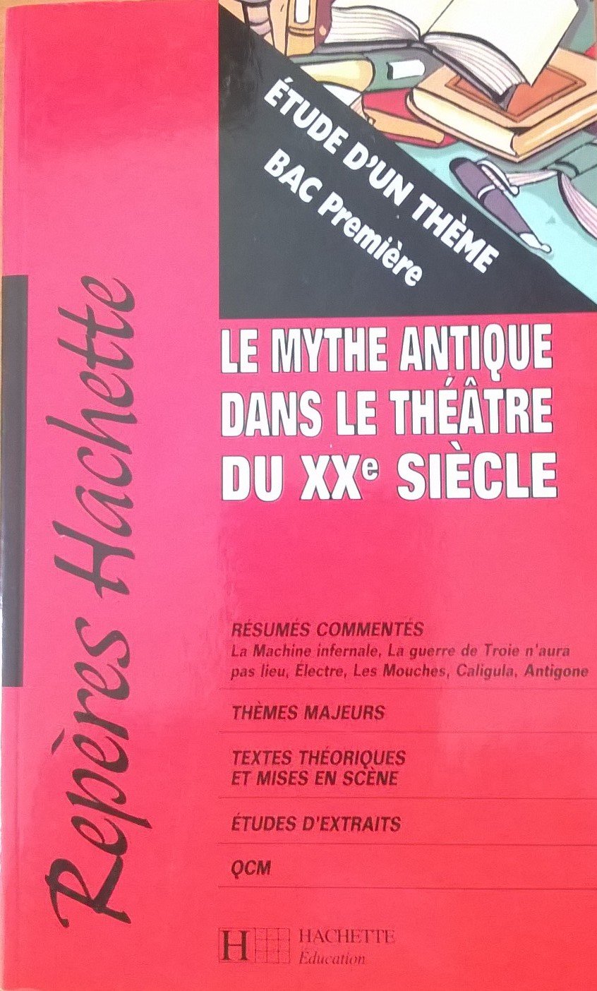 Repères hachette : le mythe antique dans le théâtre du XXe siècle book