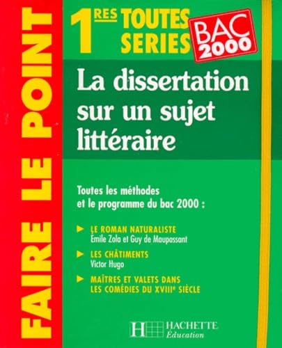 La dissertation sur un sujet littéraire : 1re toutes séries, bac 2000 book