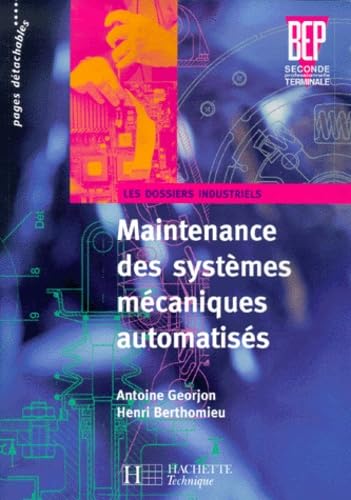 Maintenance Des Systemes Mecaniques Automatises Seconde Professionnelle Et Terminale Bep Books