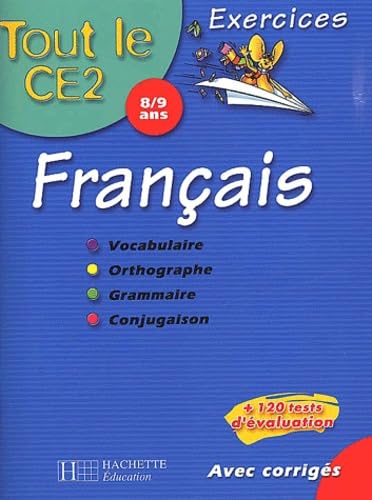 Tout le CE2 : Français : Vocabulaire - Orthographe - Grammaire - Conjuguaison, CE2 - 8-9 ans (Exercices corrigés) book