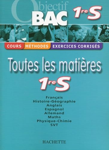 Objectif Bac - Toutes les matières : 1ère S (Cours, méthodes, exercices corrigés) book