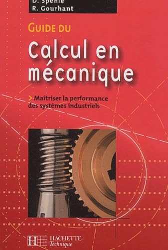 Guide du calcul en mécanique : Maîtriser la performance des systèmes industriels Books