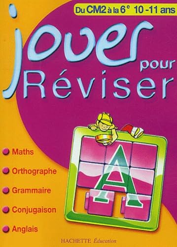 Jouer pour réviser : Mathématiques - Orthographe - Grammaire - Conjugaison - Anglais, du CM2 à la 6e -10-11 ans book