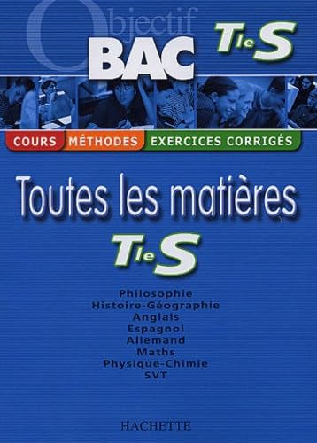 Objectif Bac - Toutes les matières : Terminale S (Cours, méthodes, exercices corrigés) book