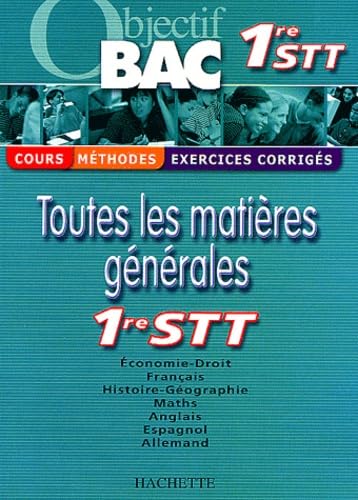 Objectif Bac - Toutes les matières : 1ère STT (Cours, méthodes, exercices corrigés) book